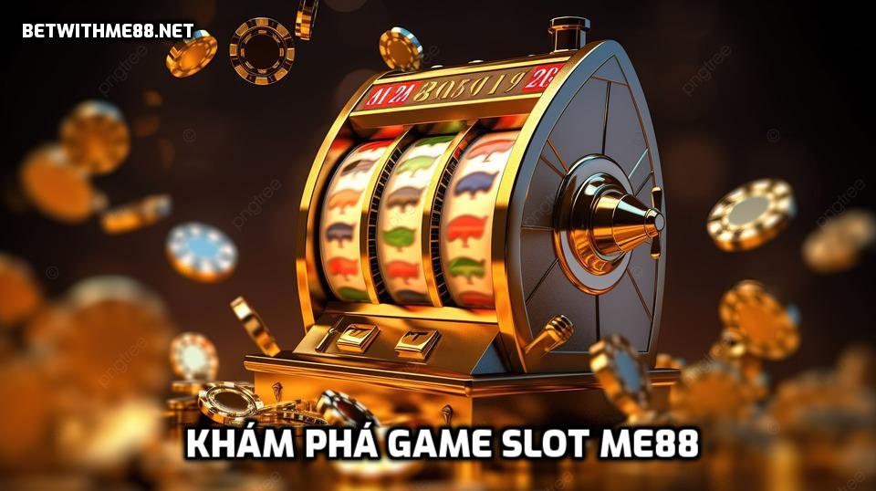 Khám Phá Game Slot Me88