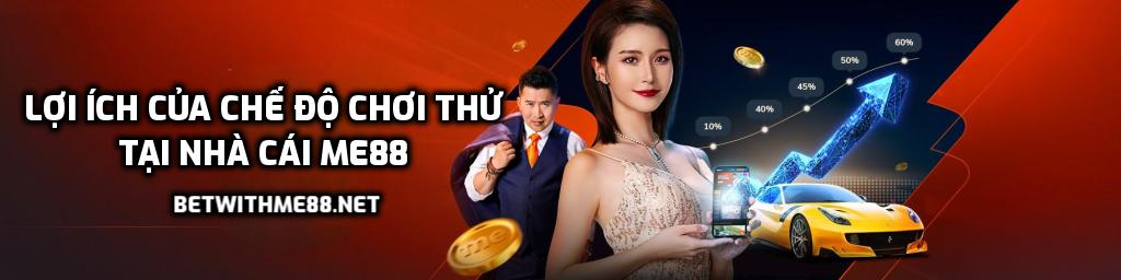 Chế độ chơi thử tại nhà cái Me88